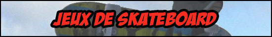 Jeux de skateboard et jeux de snowboard